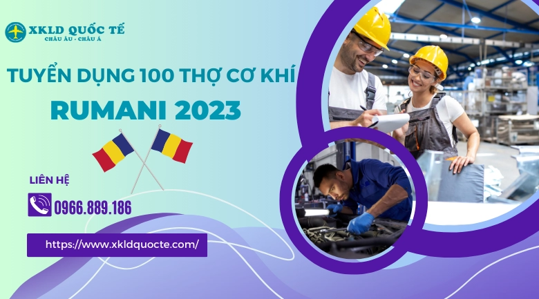 Xuất khẩu lao động Châu Âu- Tuyển 100 thợ cơ khí làm việc tại Rumani 2023