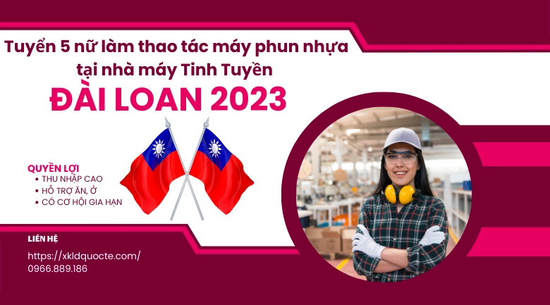 Xuất khẩu lao động Đài Loan - Tuyển 5 nữ làm thao tác máy phun nhựa tại nhà máy Tinh Tuyền Đài Loan 2023