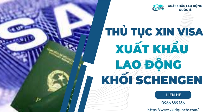 Thủ tục xin visa đi xuất khẩu lao động tại các nước trong khối Schengen